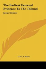 The Earliest External Evidence to the Talmud: Jesus Stories