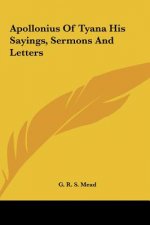 Apollonius of Tyana His Sayings, Sermons and Letters