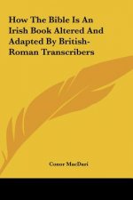 How the Bible Is an Irish Book Altered and Adapted by British-Roman Transcribers
