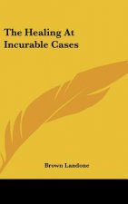The Healing at Incurable Cases