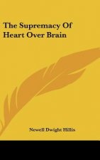 The Supremacy of Heart Over Brain