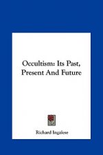 Occultism: Its Past, Present and Future