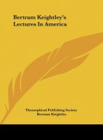 Bertram Keightley's Lectures in America