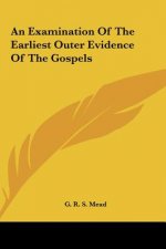 An Examination of the Earliest Outer Evidence of the Gospels