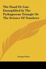 The Duad or Line Exemplified in the Pythagorean Triangle or the Science of Numbers
