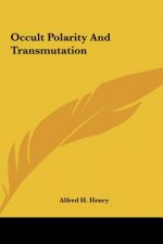 Occult Polarity and Transmutation