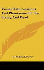 Visual Hallucinations and Phantasms of the Living and Dead