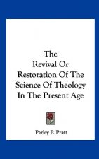 The Revival or Restoration of the Science of Theology in the Present Age