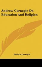 Andrew Carnegie on Education and Religion