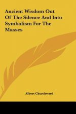 Ancient Wisdom Out of the Silence and Into Symbolism for the Masses