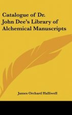 Catalogue of Dr. John Dee's Library of Alchemical Manuscripts
