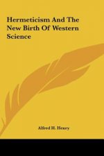 Hermeticism and the New Birth of Western Science