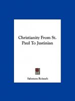 Christianity from St. Paul to Justinian