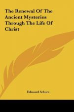 The Renewal of the Ancient Mysteries Through the Life of Christ