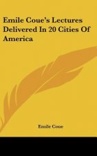 Emile Coue's Lectures Delivered in 20 Cities of America