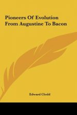 Pioneers of Evolution from Augustine to Bacon