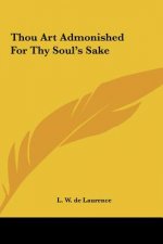 Thou Art Admonished for Thy Soul's Sake