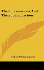 The Subconscious and the Superconscious