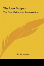 The Last Supper: The Crucifixion and Resurrection