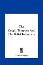 The Knight Templars and the Belief in Sorcery