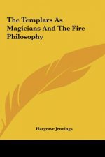 The Templars as Magicians and the Fire Philosophy