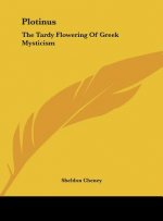 Plotinus: The Tardy Flowering of Greek Mysticism