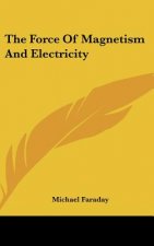 The Force of Magnetism and Electricity