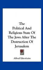 The Political and Religious State of the Jews After the Destruction of Jerusalem