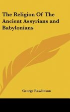 The Religion of the Ancient Assyrians and Babylonians