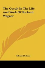 The Occult in the Life and Work of Richard Wagner