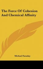 The Force of Cohesion and Chemical Affinity