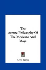 The Arcane Philosophy of the Mexicans and Maya
