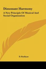 Dissonant Harmony: A New Principle of Musical and Social Organization