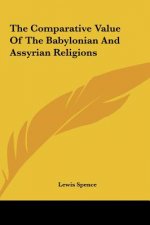 The Comparative Value of the Babylonian and Assyrian Religions