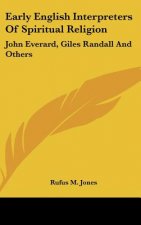 Early English Interpreters of Spiritual Religion: John Everard, Giles Randall and Others