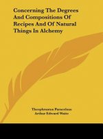 Concerning the Degrees and Compositions of Recipes and of Natural Things in Alchemy