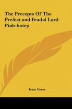 The Precepts of the Prefect and Feudal Lord Ptah-Hotep