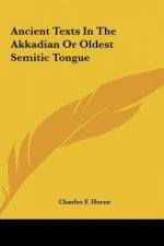 Ancient Texts in the Akkadian or Oldest Semitic Tongue