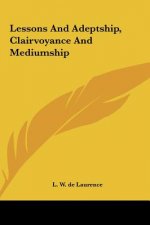 Lessons and Adeptship, Clairvoyance and Mediumship