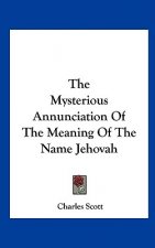 The Mysterious Annunciation of the Meaning of the Name Jehovah