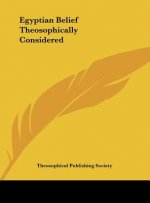 Egyptian Belief Theosophically Considered