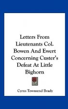 Letters from Lieutenants Col. Bowen and Ewert Concerning Custer's Defeat at Little Bighorn