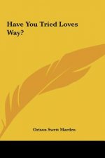 Have You Tried Loves Way?