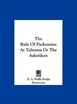 The Rule of Pachomius at Tabenna or the Asketikon