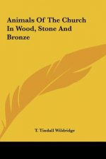 Animals of the Church in Wood, Stone and Bronze