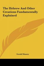 The Hebrew and Other Creations Fundamentally Explained