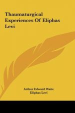 Thaumaturgical Experiences of Eliphas Levi