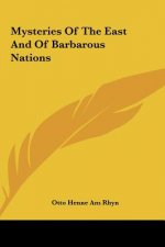 Mysteries of the East and of Barbarous Nations