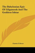 The Babylonian Epic of Gilgamesh and the Goddess Ishtar