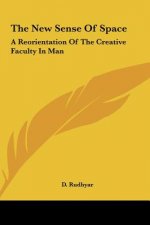 The New Sense of Space: A Reorientation of the Creative Faculty in Man